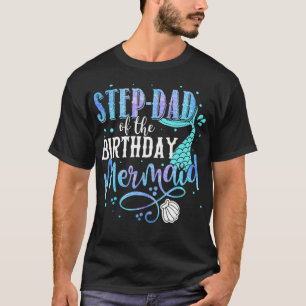 StepDad Of The Birthday Mermaid Family Matching Pa T-Shirt