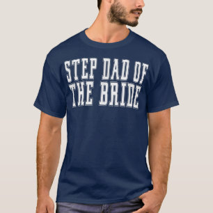 Stepdad of the Bride Bachelor Wedding Daughter 463 T-Shirt