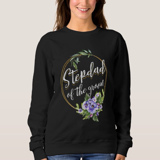 Stepdad Of The Groom Wedding Bachelor Party Stepda Sweatshirt (Front)