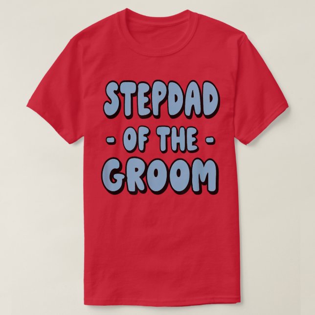 Stepdad Step Dad Of The Groom Family Party Rehears T-Shirt (Design Front)