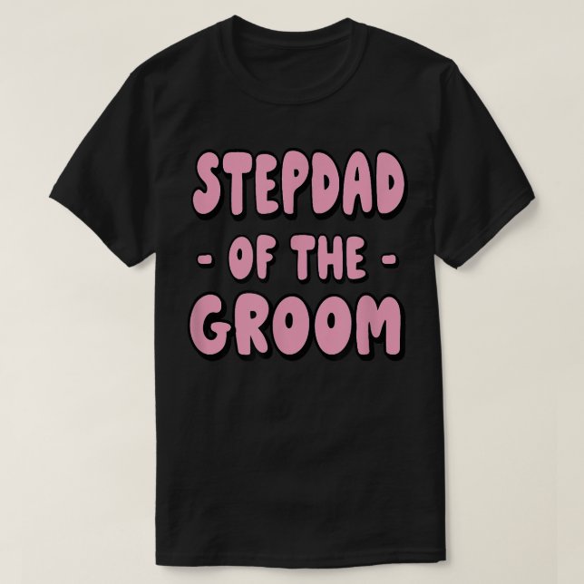 Stepdad Step Dad Of The Groom Family Party Rehears T-Shirt (Design Front)