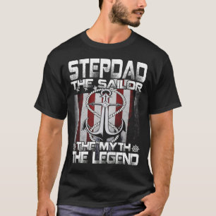 STEPDADThe Sailor The Myth The Legend T-Shirt