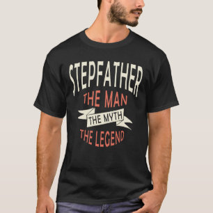  Stepfather the Man the Myth the Legend Original T-Shirt