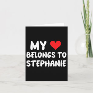Stephanie - My Heart Belongs To Stephanie - Love Card