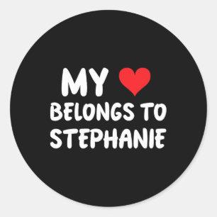 Stephanie - My Heart Belongs To Stephanie - Love Classic Round Sticker