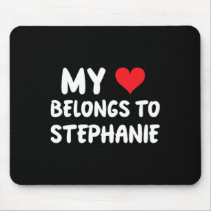 Stephanie - My Heart Belongs To Stephanie - Love Mouse Mat