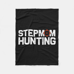 Stepmom Hunting Funny Quote Stepmom Hunting  Fleece Blanket