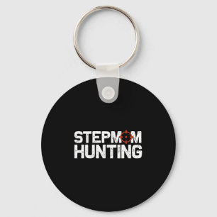 Stepmom Hunting Funny Quote Stepmom Hunting Key Ring