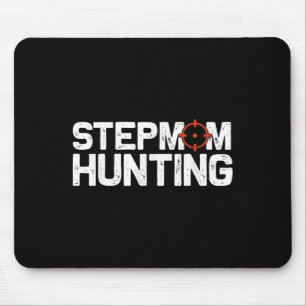 Stepmom Hunting Funny Quote Stepmom Hunting  Mouse Mat