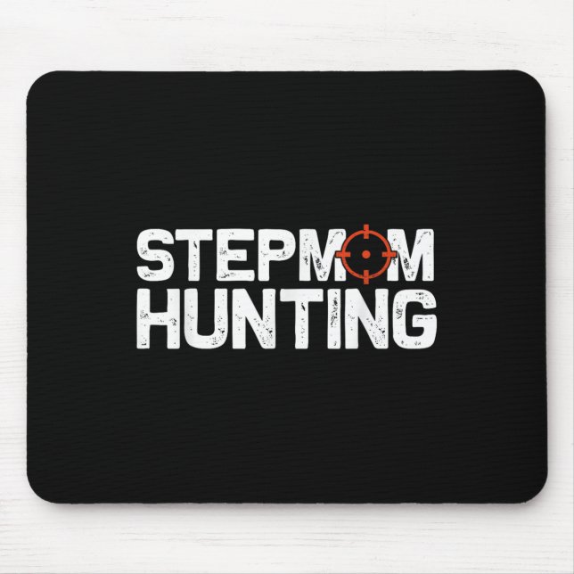 Stepmom Hunting Funny Quote Stepmom Hunting  Mouse Mat (Front)