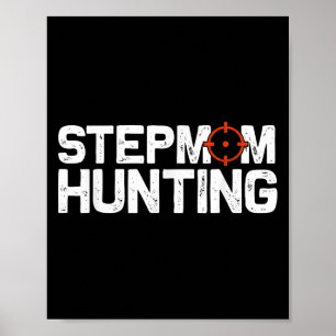 Stepmom Hunting Funny Quote Stepmom Hunting  Poster