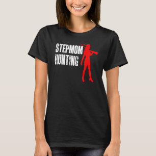Stepmom Hunting Shirt,Stepmom Hunting TShirt,Stepm T-Shirt