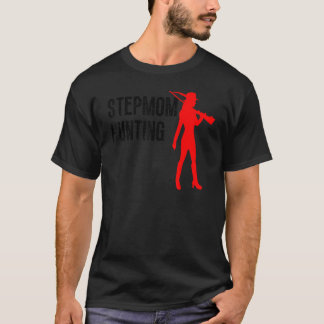 Stepmom Hunting  Stepmom Hunting  Stepmom Hunting T-Shirt