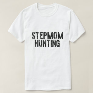 Stepmom Hunting T-Shirt