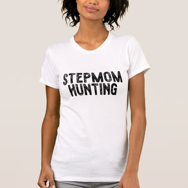 Stepmom Hunting T-Shirt (Front)