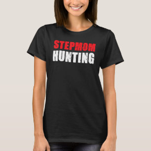 Stepmom Hunting Woman  Saying Vintage Dad Joke Sar T-Shirt