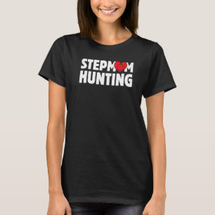 Stepmom Hunting Woman  Saying Vintage Dad Joke Sar T-Shirt