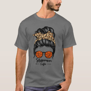 Stepmom Life Messy Bun Hair Funny Basketball Stepm T-Shirt