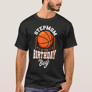 Stepmom Of The Birthday Boy Basketball Theme Bday T-Shirt