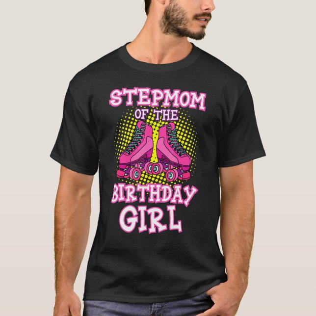 Stepmom Of The Birthday Girl Roller Skates Bday Sk T-Shirt (Front)