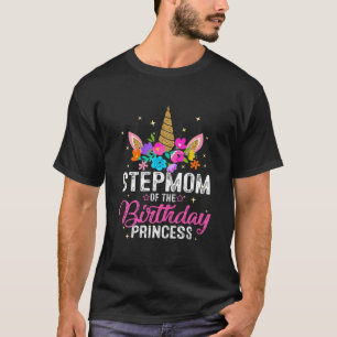 Stepmom Of The Birthday Princess Funny Unicorn Bir T-Shirt
