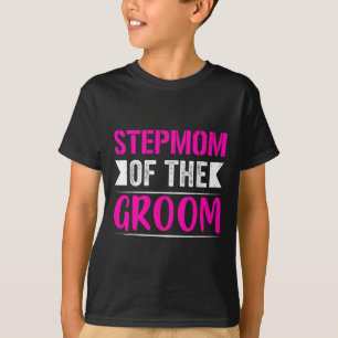 Stepmom Of The Groom Gifts Mum Bride Wedding Groom T-Shirt