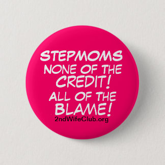 StepMoms-No Credit-All Blame 6 Cm Round Badge