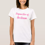 Stepmother of the Groom Pink Calligraphy Wedding T-Shirt<br><div class="desc">Beautiful calligraphy,  pink Stepmother of the Groom t-shirt. Perfect for Wedding party,  rehearsal dinner.</div>