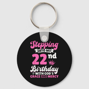 Stepng Into My 22nd Birthday With Gods Grace And M Key Ring