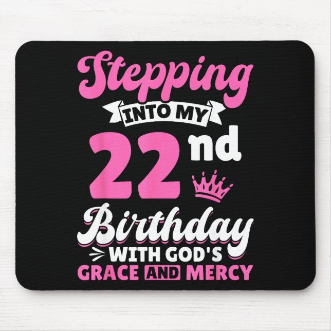 Stepng Into My 22nd Birthday With Gods Grace And M Mouse Mat (Front)