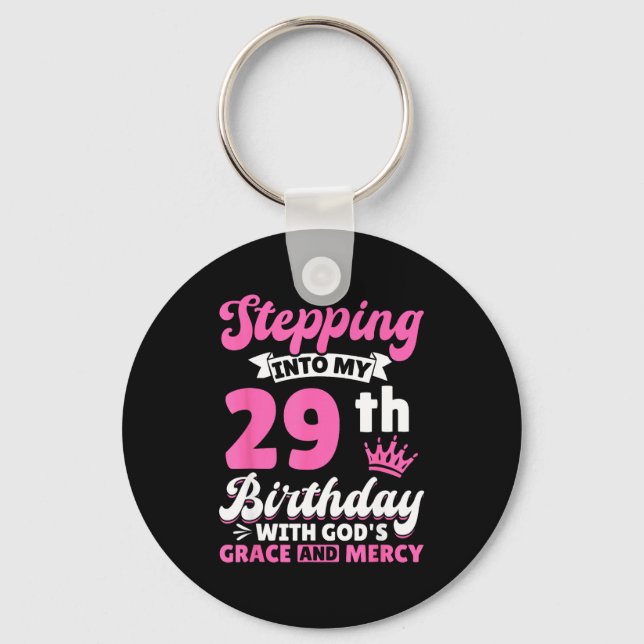 Stepng Into My 29th Birthday With Gods Grace And M Key Ring (Front)