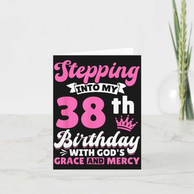 Stepng Into My 38th Birthday With Gods Grace And M Card (Front)