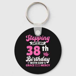 Stepng Into My 38th Birthday With Gods Grace And M Key Ring