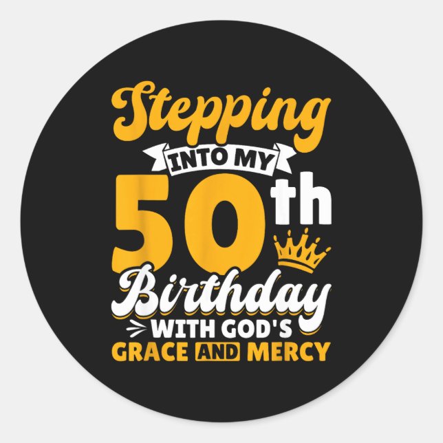 Stepng Into My 50th Birthday With Gods Grace And M Classic Round Sticker (Front)