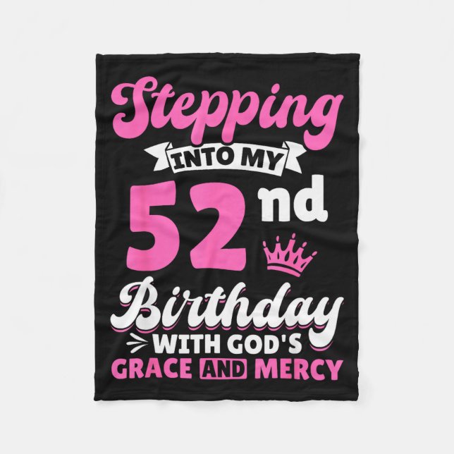 Stepng Into My 52nd Birthday With Gods Grace And M Fleece Blanket (Front)