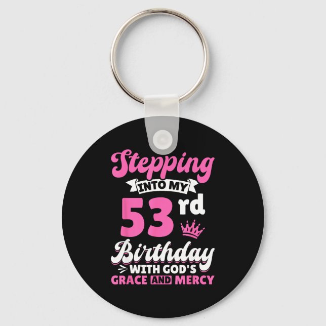 Stepng Into My 53rd Birthday With Gods Grace And M Key Ring (Front)