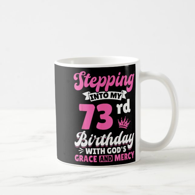 Stepng Into My 73rd Birthday With Gods Grace And M Coffee Mug (Right)
