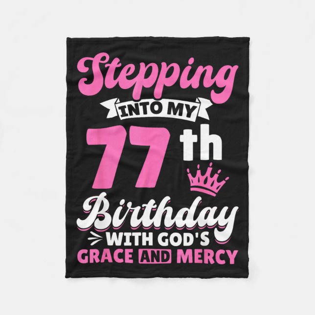 Stepng Into My 77th Birthday With Gods Grace And M Fleece Blanket (Front)