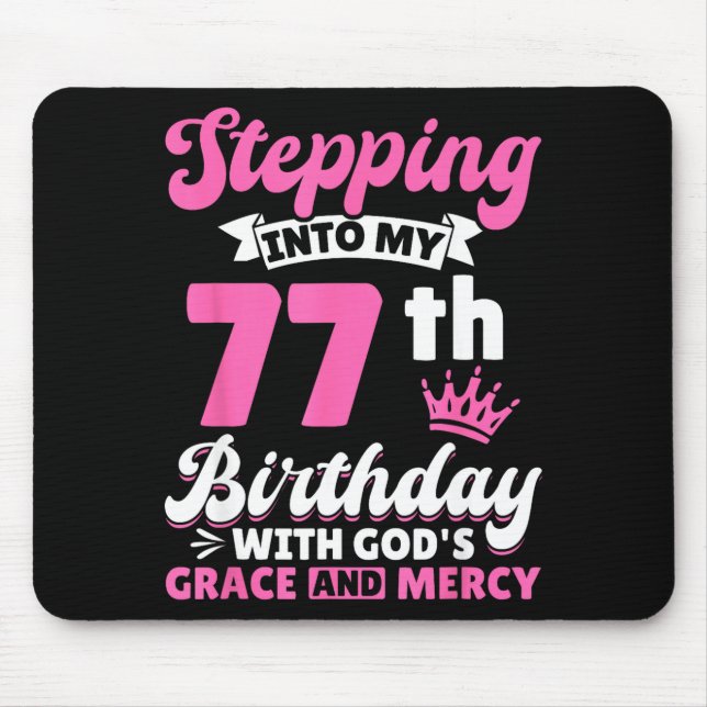 Stepng Into My 77th Birthday With Gods Grace And M Mouse Mat (Front)