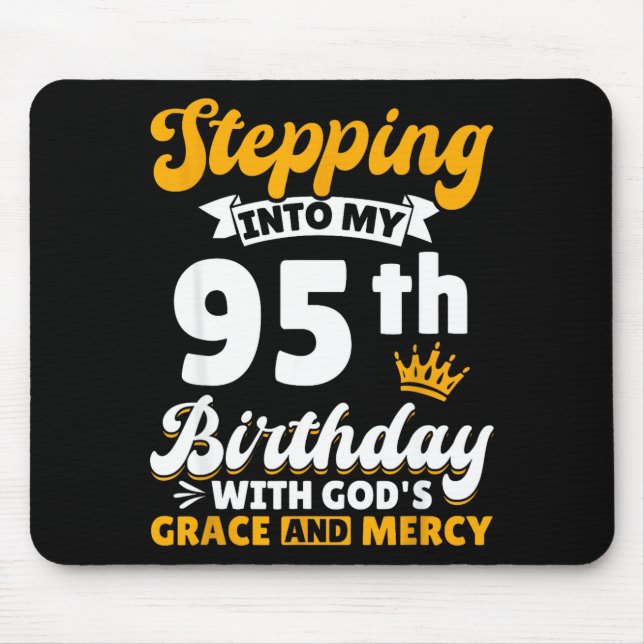 Stepng Into My 95th Birthday With Gods Grace And M Mouse Mat (Front)