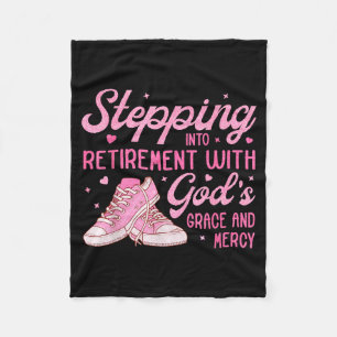Stepng Into My Retirement With God's Grace Gift Fo Fleece Blanket