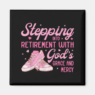 Stepng Into My Retirement With God's Grace Gift Fo Magnet