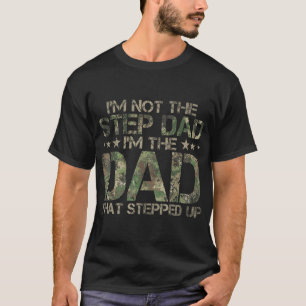 Stepped Up Dad  Dad Who Stepped Up American Camo T-Shirt