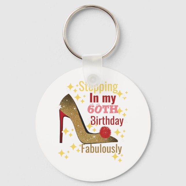 Stepping in my 60th birthday fabulously birthday  key ring (Front)