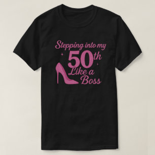 Stepping Into 50th Birthday Like A Boss  T-Shirt
