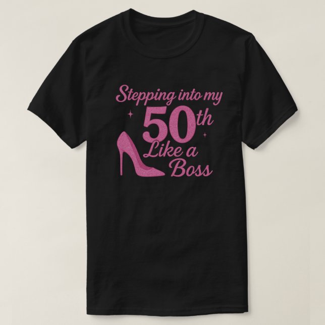 Stepping Into 50th Birthday Like A Boss  T-Shirt (Design Front)