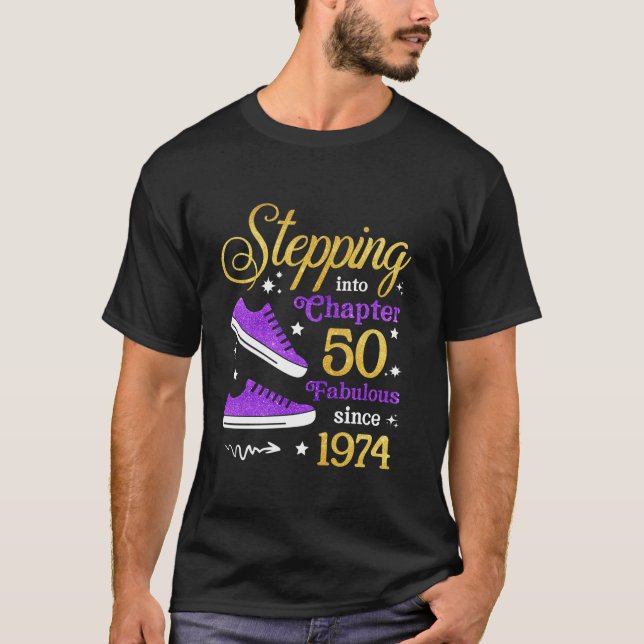 Stepping Into Chapter 50 Fabulous Since 1974 50th  T-Shirt (Front)