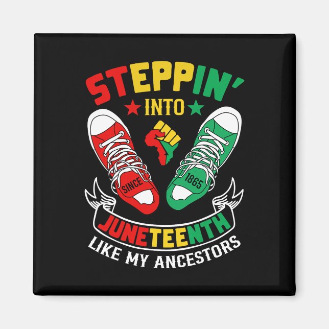 Stepping Into Juneteenth Like My Ancestors Sneaker Magnet (Front)