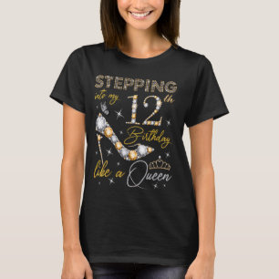 Stepping Into My 12th Birthday Like a Queen 12 Yea T-Shirt
