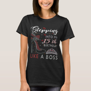 Stepping Into My 15Th Birthday Like A Boss High He T-Shirt